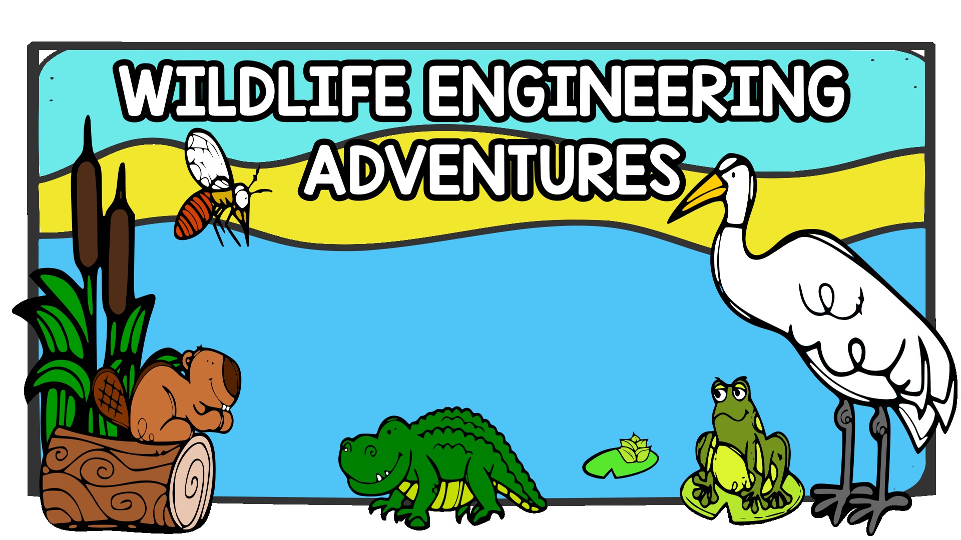 Wildlife Engineering Adventures